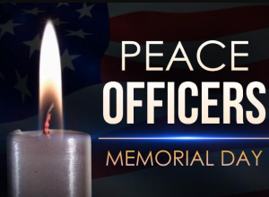 Honoring our Heroes on Peace Officers Memorial Day